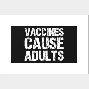 Vaccines Cause Adults Posters and Art